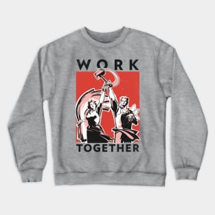 Work Together Crewneck Sweatshirt